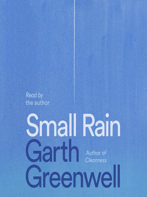 Title details for Small Rain by Garth Greenwell - Wait list